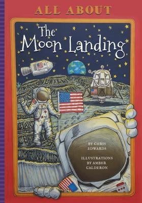 All about the Moon Landing by Edwards, Chris