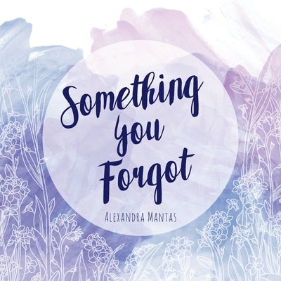 Something You Forgot by Mantas, Alexandra