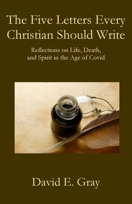 The Five Letters Every Christian Should Write by Gray, David E.