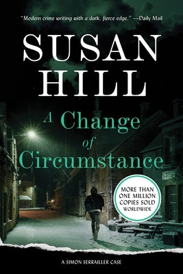 A Change of Circumstance: A Simon Serrailler Case by Hill, Susan