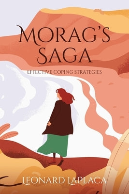 Morag's Saga: Effective Coping Strategies by Laplaca, Leonard