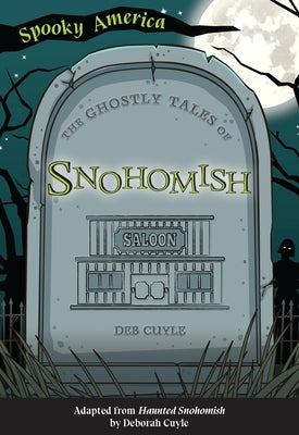 The Ghostly Tales of Snohomish by Cuyle, Deb