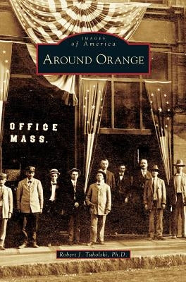 Around Orange by Tuholski, Robert