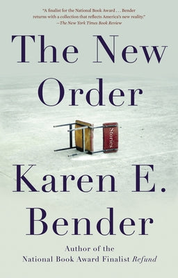 The New Order: Stories by Bender, Karen E.