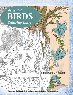 BIRDS Coloring Book: Butterflies, Birds, and Flowers Adult Coloring Book by Colouring, Blue Moon