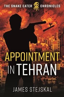 Appointment in Tehran by Stejskal, James