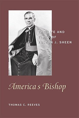 America's Bishop: The Life and Times of Fulton J. Sheen by Reeves, Thomas C.