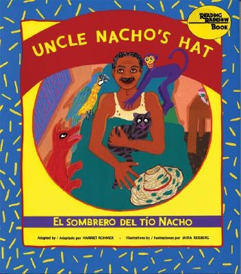Uncle Nacho's Hat: El Sombrero del Tio Nacho by Rohmer, Harriet
