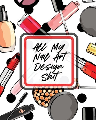 All My Nail Art Design Shit: Style Painting Projects - Technicians - Crafts and Hobbies - Air Brush by Placate, Holly