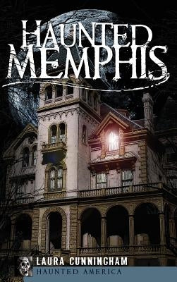 Haunted Memphis by Cunningham, Laura