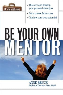 Be Your Own Mentor by Bruce, Anne