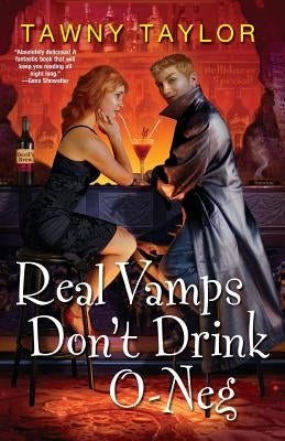 Real Vamps Don't Drink O-Neg by Taylor, Tawny