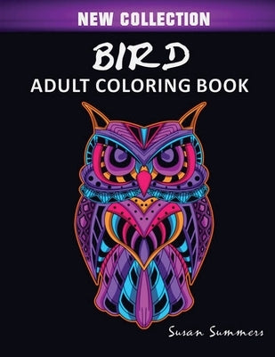 Bird Adult Coloring Book: Includes Parrots, Owls, Eagles, Hawks, Chickens and Much More by Summers, Susan