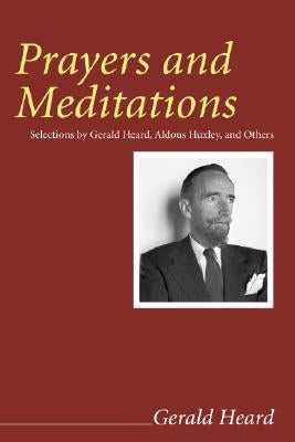 Prayers and Meditations by Heard, Gerald