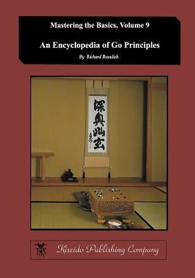 Encyclopedia of Go Principles (Mastering the Basics) (Volume 9) by Bozulich, Richard