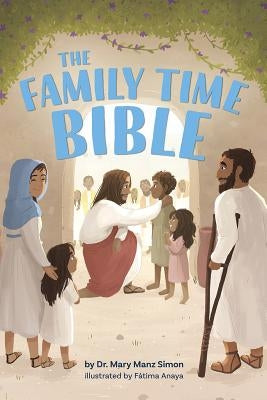 The Family Time Bible by Simon, Mary Manz