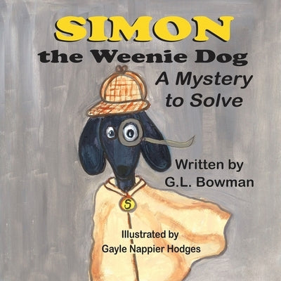 Simon the Weenie Dog: A Mystery to Solve by Bowman, G. L.