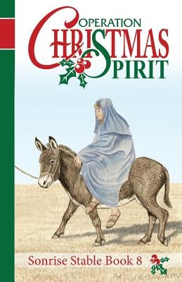 Sonrise Stable: Operation Christmas Spirit by Watson, Vicki