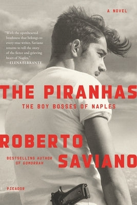 The Piranhas: The Boy Bosses of Naples: A Novel by Saviano, Roberto
