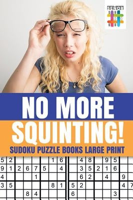 No More Squinting! Sudoku Puzzle Books Large Print by Senor Sudoku