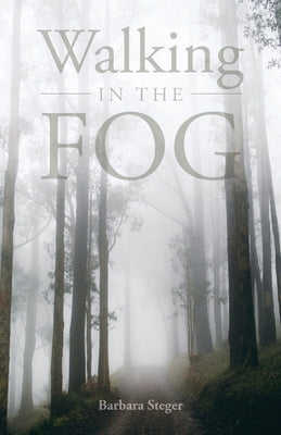 Walking in the FOG by Steger, Barbara
