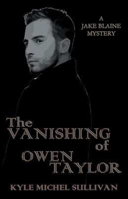 The Vanishing of Owen Taylor by Sullivan, Kyle Michel Michel