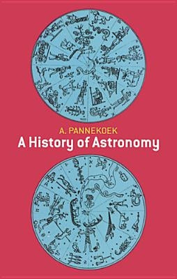 A History of Astronomy by Pannekoek, A.