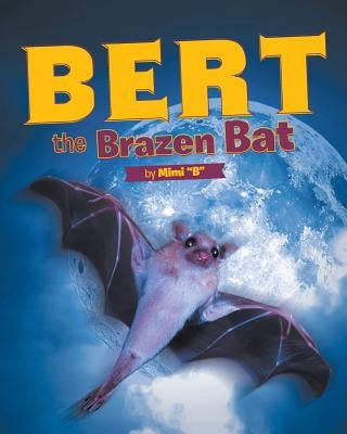 Bert the Brazen Bat by B, Mimi