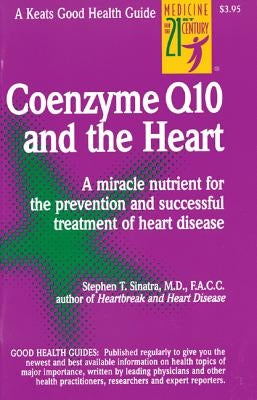 Coenzyme Q10 and the Heart by Sinatra, Stephen T.