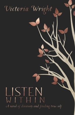 Listen Within: A novel of discovery and finding true self by Wright, Victoria
