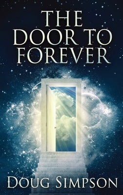 The Door To Forever by Simpson, Doug