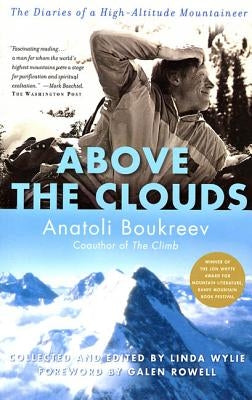 Above the Clouds: The Diaries of a High-Altitude Mountaineer by Boukreev, Anatoli