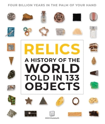 Relics: A History of the World Told in 133 Objects by Grove, Jamie