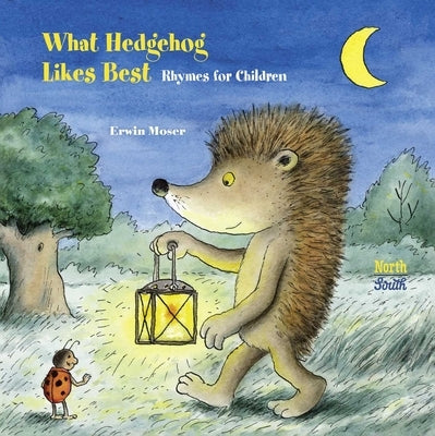 What Hedgehog Likes Best: Rhymes for Children by Moser, Erwin