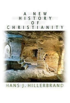A New History of Christianity by Hillerbrand, Hans J.