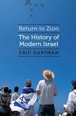 Return to Zion: The History of Modern Israel by Gartman, Eric
