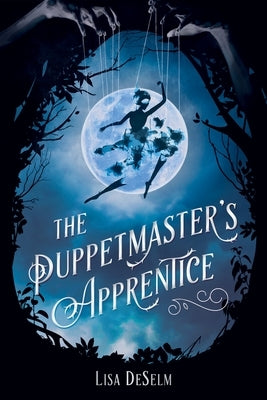 The Puppetmaster's Apprentice by Deselm, Lisa