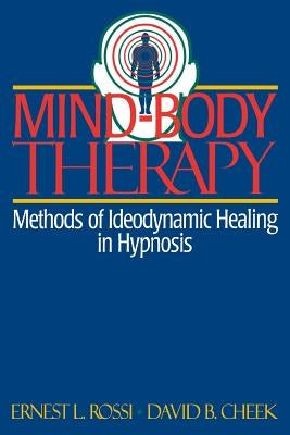 Mind-Body Therapy: Methods of Ideodynamic Healing in Hypnosis by Cheek, David B.