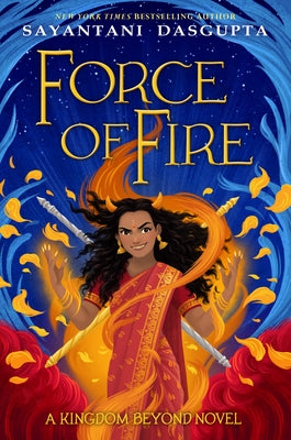 Force of Fire by DasGupta, Sayantani