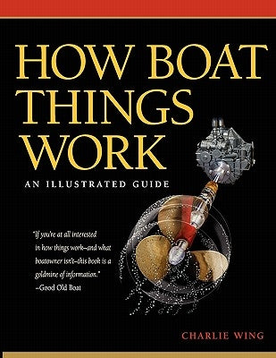 How Boat Things Work: An Illustrated Guide by Wing, Charlie