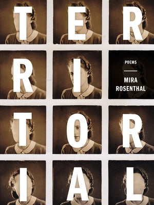 Territorial: Poems by Rosenthal, Mira