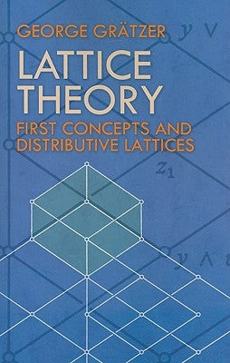 Lattice Theory: First Concepts and Distributive Lattices by Gratzer, George