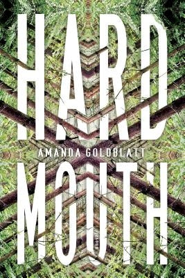 Hard Mouth by Goldblatt, Amanda