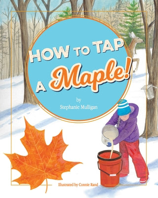 How to Tap a Maple! by Mulligan, Stephanie