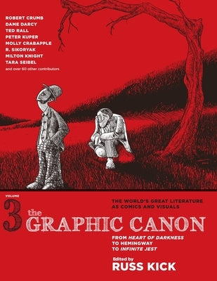 The Graphic Canon, Volume 3: From Heart of Darkness to Hemingway to Infinite Jest by Kick, Russ