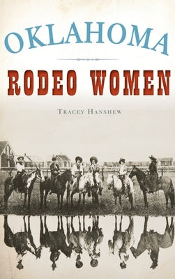 Oklahoma Rodeo Women by Hanshew, Tracey