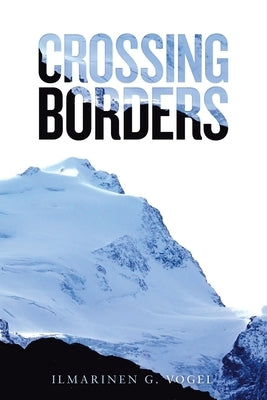 Crossing Borders by Vogel, Ilmarinen G.