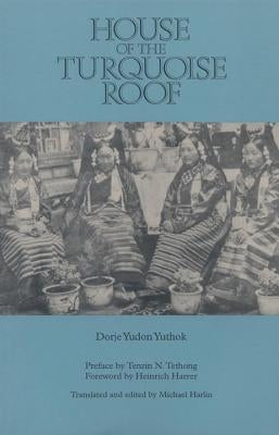 House of the Turquoise Roof by Yuthok, Dorje Yudon