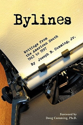 Bylines: Writings from the American South, 1963-1997 by Cumming, Joseph B., Jr.