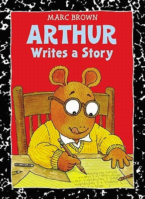 Arthur Writes a Story: An Arthur Adventure by Brown, Marc
